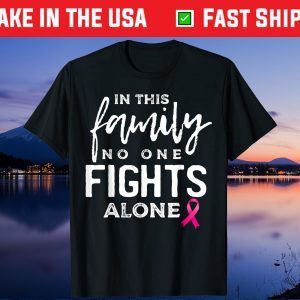 In this family no one fights alone breast cancer Unisex T-Shirt