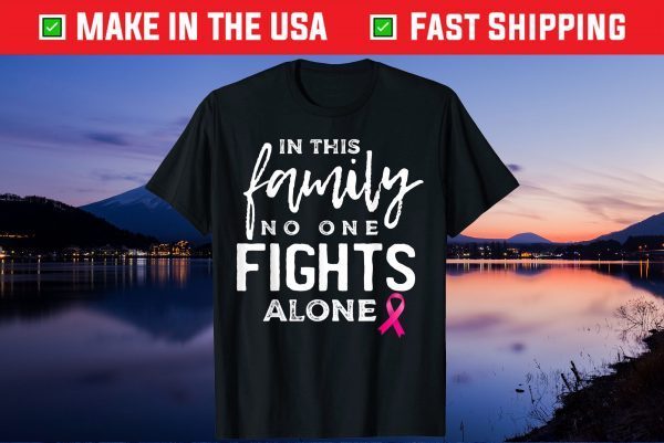 In this family no one fights alone breast cancer Unisex T-Shirt