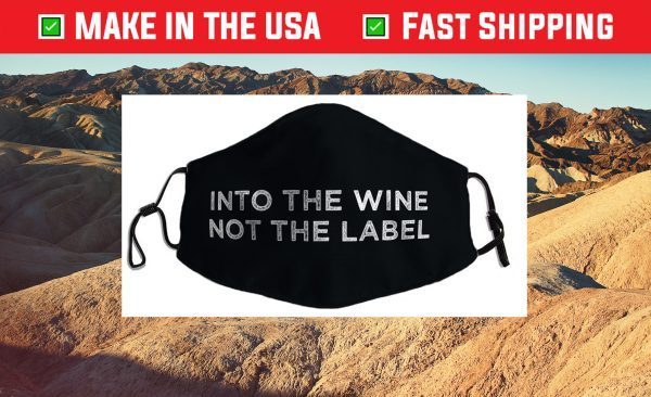 Into the Wine Not the Label Cloth Face Mask