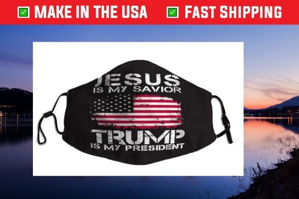 Jesus Is My Savior Trump is my president US Flag Face Mask