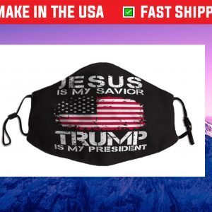 Jesus Is My Savior Trump is my president US Flag Face Mask