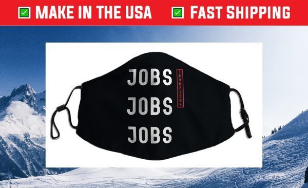 Jobs Jobs Jobs, Trump 2024 Us 2021 Face Mask