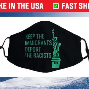 Keep the Immigrants Deport The Racists Deportation Cloth Face Mask