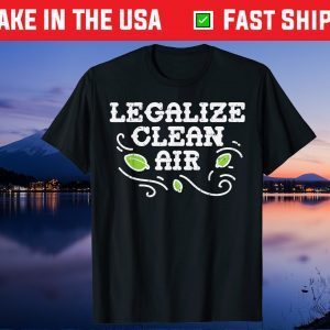 Legalize Clean Air Earth Day 2021 Environment Lover Unisex T-Shirt