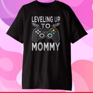 Leveling Up To Mommy Mother's Day Promoted To Mom 2021 T-Shirt
