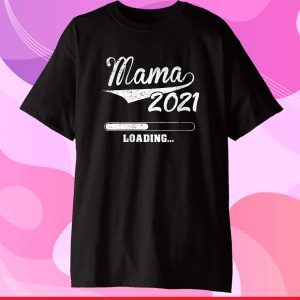 Mama 2021 Loading Pregnancy Baby New Mom Mother's Day Classic T-Shirt