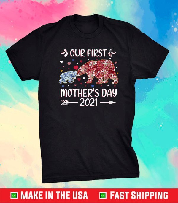 Mama Bear Our First Mother's Day 2021 Unisex T-Shirt