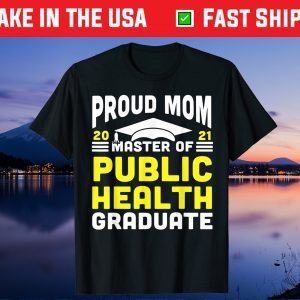 Master of Public Health Proud Mom Graduate 2021 Degree Unisex T-Shirt