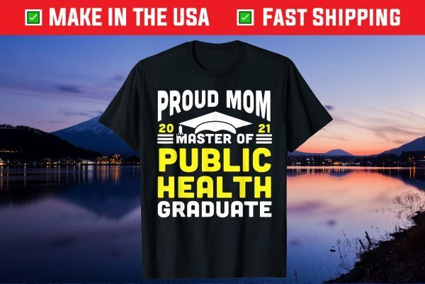 Master of Public Health Proud Mom Graduate 2021 Degree Unisex T-Shirt