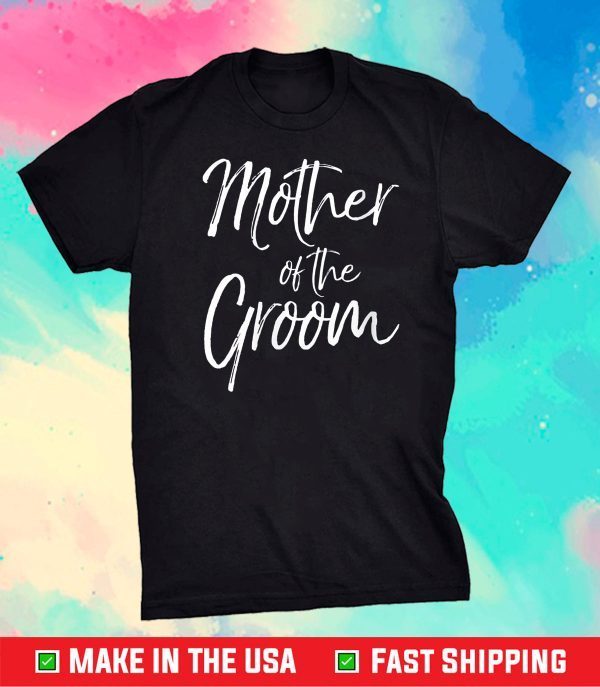 Matching Bridal Party Gifts for Family Mother of the Groom Gift T-Shirt