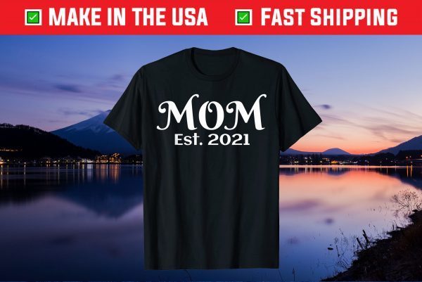 Mom Established 2021 New Mother Mama Mothers Fun Pregnancy Gift T-Shirt