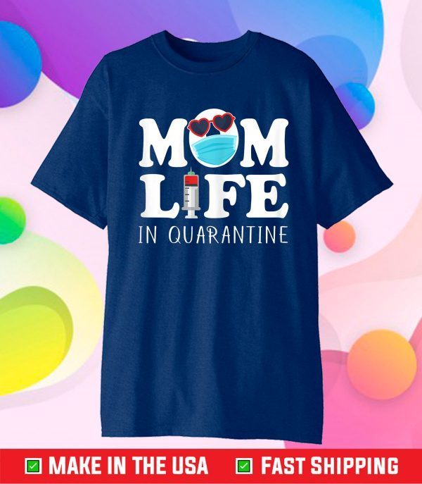 Mom Life Face Mask Gift For Mothers Day in Quarantine 2021 Classic T-Shirt