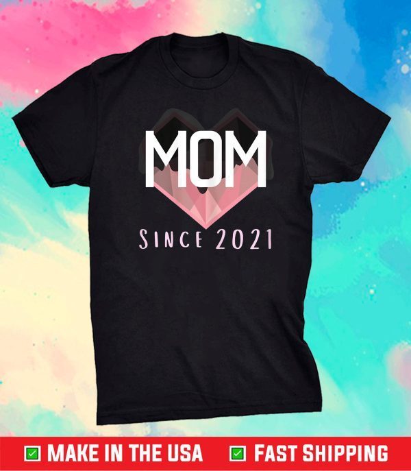 Mom Since 2021 New First Time Mom Mothers Day 2021 Heart Clasic T-Shirt