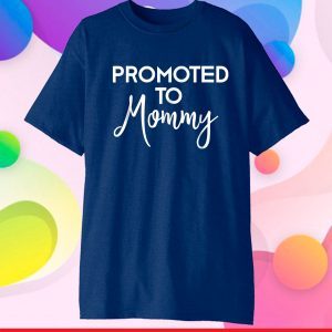 Mom to Be Promoted to Mommy New First Time Mother Day Classic T-Shirt