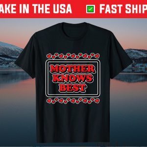 Mother Knows Best for Moms & Mommy's Gift T-Shirt