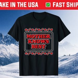 Mother Knows Best for Moms & Mommy's Gift T-Shirt