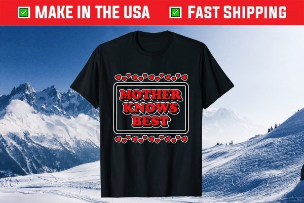 Mother Knows Best for Moms & Mommy's Gift T-Shirt