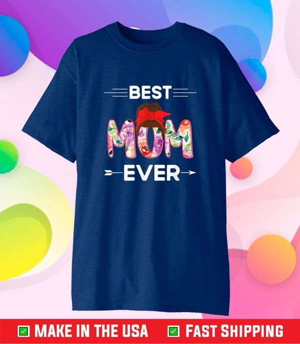 Mother's Day 2021 Best Mom Ever Funny Messy bun mommy Classic T-Shirt