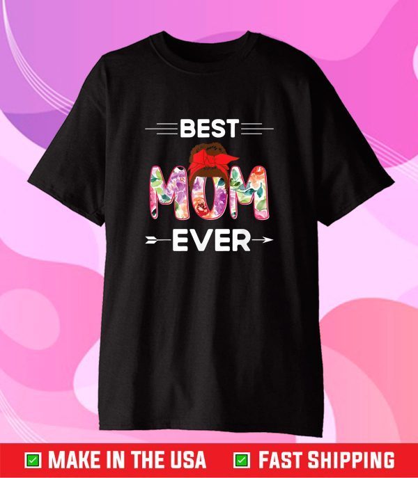 Mother's Day 2021 Best Mom Ever Funny Messy bun mommy Classic T-Shirt