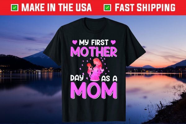 Mother's Day - My First Mother Day As Mom Unisex T-Shirt