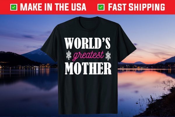 Mother's Day - World's Greatest Mother Gift T-Shirts