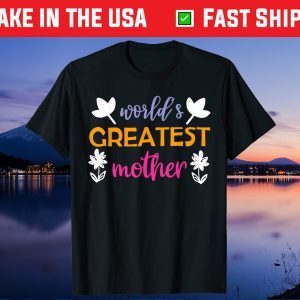 Mother's Day - World's Greatest Mother Unisex T-Shirt