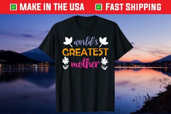 Mother's Day - World's Greatest Mother Unisex T-Shirt