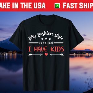 My Fashion Style Is Called I Have Kids Humorous Mother's Day Classic T-Shirt