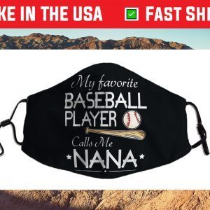 My Favorite Baseball Player Calls Me Nana Grandma Grandson Cloth Face Mask