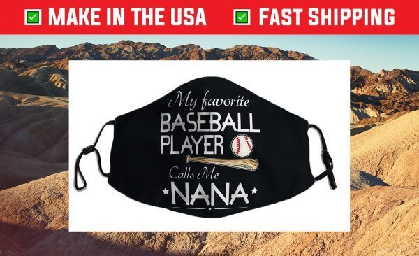 My Favorite Baseball Player Calls Me Nana Grandma Grandson Cloth Face Mask