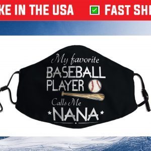 My Favorite Baseball Player Calls Me Nana Grandma Grandson Cloth Face Mask