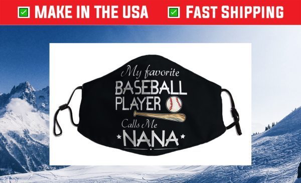 My Favorite Baseball Player Calls Me Nana Grandma Grandson Cloth Face Mask