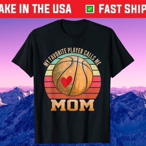 My Favorite Basketball Player Calls Me Mom Basketball Mom Classic Classic T-Shirt