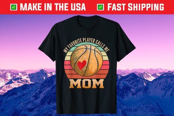 My Favorite Basketball Player Calls Me Mom Basketball Mom Classic Classic T-Shirt