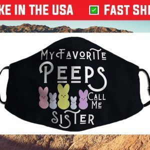 My Favorite Peeps Call Me Sister Sis Easter Basket Stuffer Cloth Face Mask