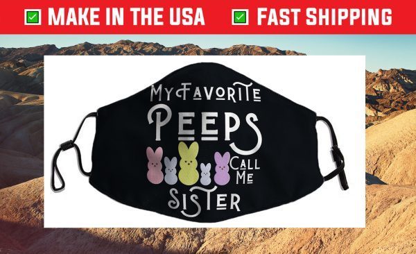 My Favorite Peeps Call Me Sister Sis Easter Basket Stuffer Cloth Face Mask