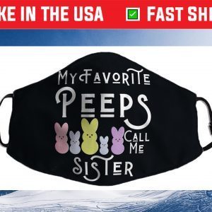 My Favorite Peeps Call Me Sister Sis Easter Basket Stuffer Cloth Face Mask