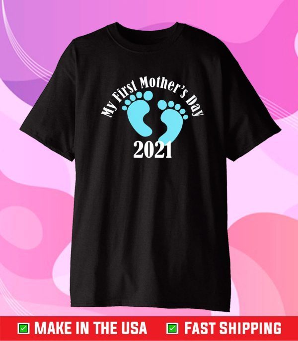 My First Mother's Day 2021 Baby Boy Footprint May 9th Mommy T-Shirt