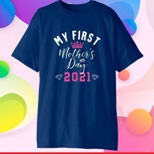 My First Mother's Day 2021 Cute Mom Motherhood With Crown Classic T-Shirt