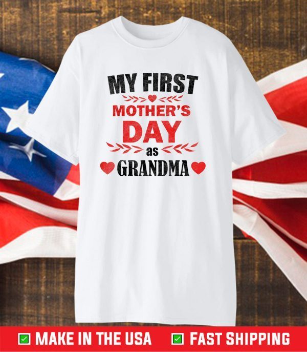 My First Mother's Day As A Grandma Funny Mother's Day 2021 Classic T-Shirt