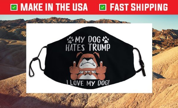 My Labrador Retriever Dog Hates Trump Trump Dog Owner Us 2021 Face Mask