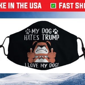 My Labrador Retriever Dog Hates Trump Trump Dog Owner Us 2021 Face Mask