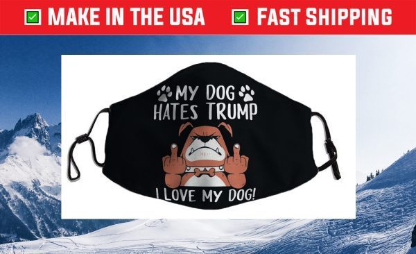 My Labrador Retriever Dog Hates Trump Trump Dog Owner Us 2021 Face Mask