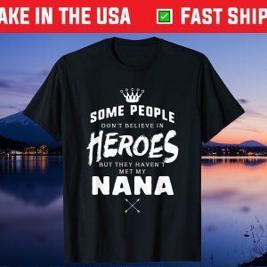 Nana Is My Hero Mothers Day Grandma Unisex T-Shirt