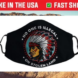 No One Is Illegal On Stolen Land Anti Trump Protest Cloth Face Mask