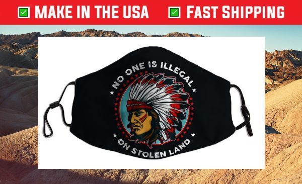 No One Is Illegal On Stolen Land Anti Trump Protest Cloth Face Mask