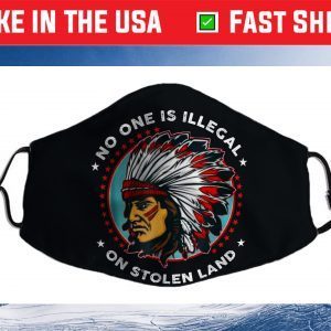 No One Is Illegal On Stolen Land Anti Trump Protest Cloth Face Mask