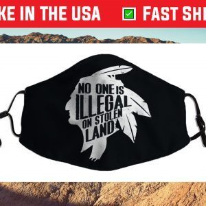 No One Is Illegal On Stolen Land Indigenous Immigrant Us 2021 Face Mask