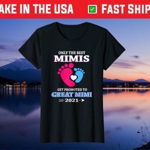 Only The Best Mimis Get Promoted To Great Mimi 2021 Unisex T-Shirt