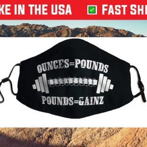 Ounces = Pounds, Pounds = Gainz Cloth Face Mask